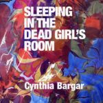 Cynthia Bargar’s Poems Unearth Buried Stories